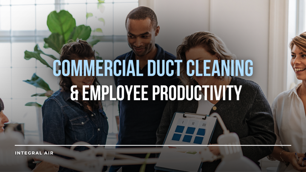 Commercial Duct Cleaning and Employee Productivity